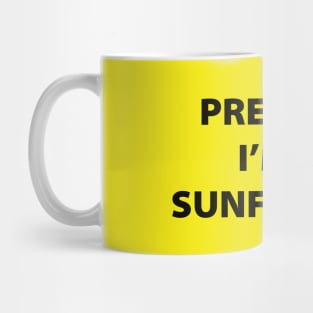 Pretend I'm A Sunflower Mug